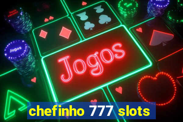 chefinho 777 slots